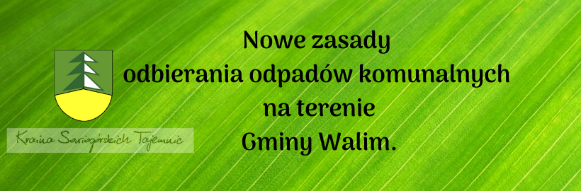 Ważne informacje związane ze zmianą zasad odbioru odpadów komunalnych na terenie Gminy Walim