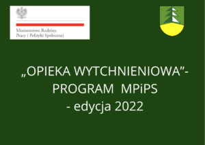 „OPIEKA WYTCHNIENIOWA”  – PROGRAM  MPiPS- edycja 2022